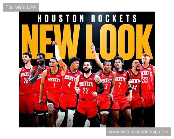 火箭团队配合默契，年轻阵容展现成熟，火箭队伍名单